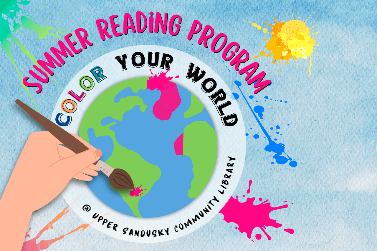 A hand using a paintbrush to paint on a world surrounded by paint splotches. Text says summer reading program Color Your World at Upper Sandusky Community Library.