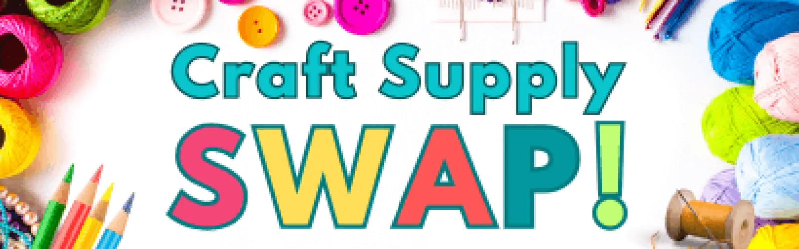 Yarn, colored pencils, buttons. Text says Craft Supply Swap.